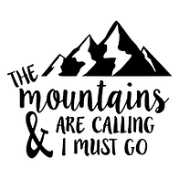 The Mountains are calling and I must go